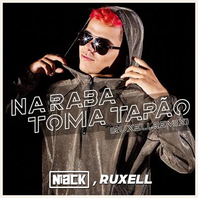Na Raba Toma Tapão (Ruxell Remix) By Niack, Ruxell's cover