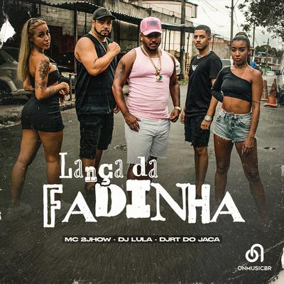 Lança da Fadinha By MC 2jhow, Dj Lula, Djrt Do Jaca's cover
