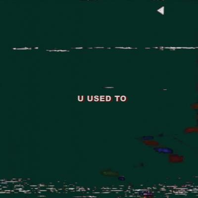 U Used To's cover