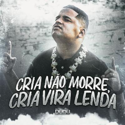 Cria Não Morre Cria Vira Lenda's cover