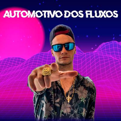 AUTOMOTIVO DOS FLUXOS By DJ RC1, Mc Dricka, MC Nego da Marcone's cover