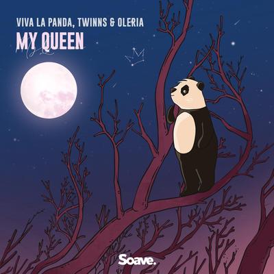 My Queen By TWINNS, Viva La Panda, Oleria's cover