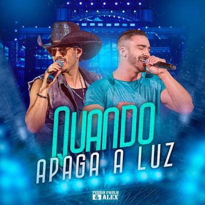 Quando Apaga a Luz (Ao Vivo) By Pedro Paulo & Alex's cover