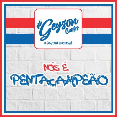 Nós É Pentacampeão By MC Geyson Carlos's cover