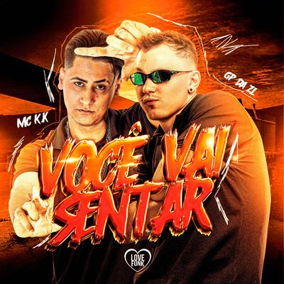 Você Vai Sentar By MC K.K, GP DA ZL, Love Funk's cover