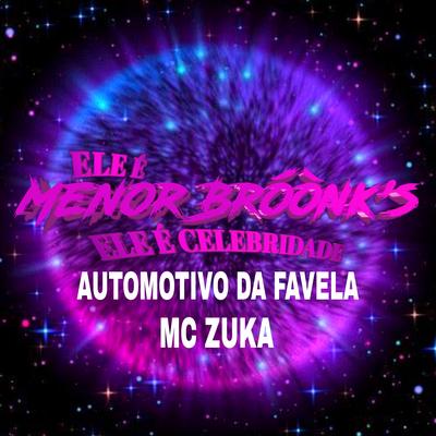 Automotivo da Favela By Dj MENOR BRÓÒNK'S, MC Zuka's cover