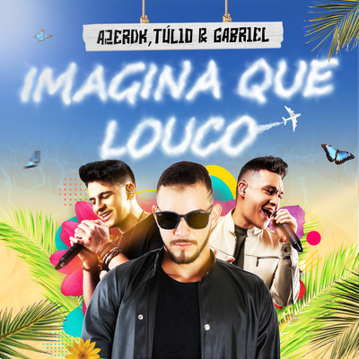 Imagina Que Louco By AZERDK, Tulio & Gabriel's cover