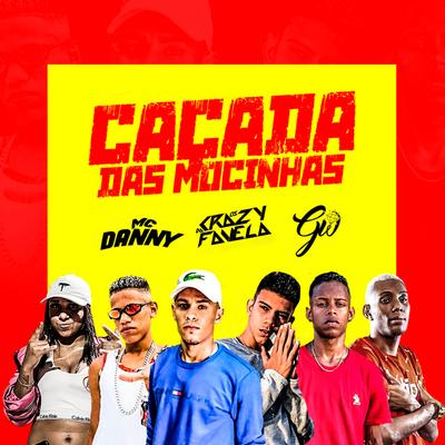 Caçada das Mocinhas (feat. Mc Danny & Mc Gw) (Brega Funk) By Os Crazy Da Favela, Mc Danny, Mc Gw's cover