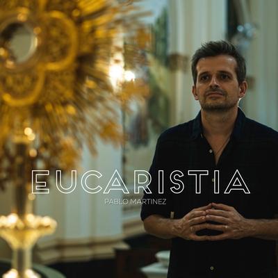 Eucaristía By Pablo Martinez's cover