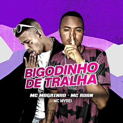 Bigodinho de Tralha (feat. Mc Magrinho & MC Myres) By Mc Ruan, Mc Magrinho, MC Myres's cover