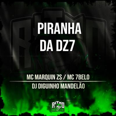 Piranha da Dz7 By Mc 7 Belo, DJ Diguinho Mandelão, MC Marquin ZS's cover