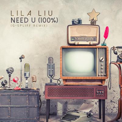 Need U (100%) (G-Spliff Remix) By Lila Liu, G-Spliff's cover