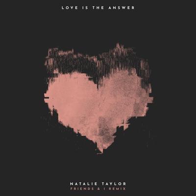 Love Is The Answer (Friends & I Remix)'s cover