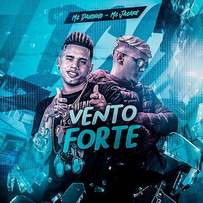 Vento Forte (feat. Mc Jacaré) (feat. Mc Jacaré) By Mc Daninho Oficial, Mc Jacaré's cover