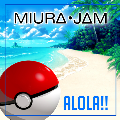 Alola!! (Portuguese) [From "Pokémon Sun & Moon"] By Miura Jam's cover