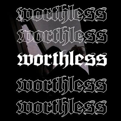 WORTHLESS By Teddy70k, 666SWISH, Deekay's cover