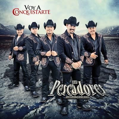 Voy a Conquistarte By Los Pescadores Del Rio Conchos's cover