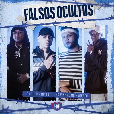 Falsos Ocultos By MC Vinny, Mc Kanhoto, MC Tuto, Love Funk's cover