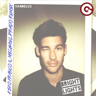 Bright Lights (Kiko Franco & Michael Prado Remix) By Vandelux's cover