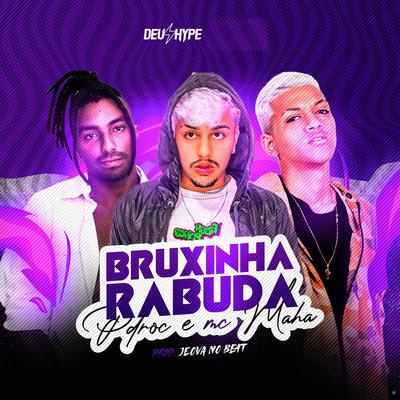 Bruxinha Rabuda (feat. Mc Maha & Jeova no Beat) (feat. Mc Maha & Jeova no Beat) By Pdroc, Mc Maha, Jeová no Beat's cover