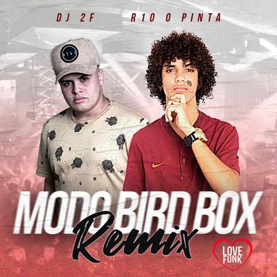Modo Bird Box (Remix) By DJ 2F, R10 O Pinta's cover