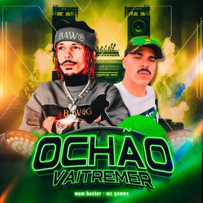 O Chao Vai Tremer By Wam Baster,  MC Gomes's cover