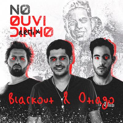 No Ouvidinho (Blackout & Otiago Remix) By BLACKØUT, OTIAGO, Felipe Amorim's cover