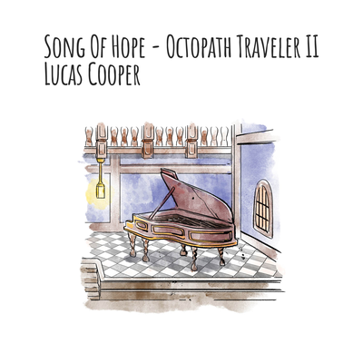 Song of Hope (From "Octopath Traveler II") (Piano)'s cover