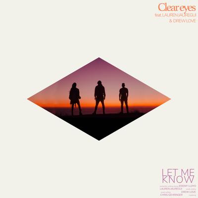 Let Me Know By clear eyes, Lauren Jauregui, Drew Love's cover