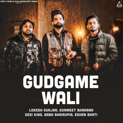 Gudgame wali By Baba Bhairupia, Lokesh Gurjar, Desi King, Gurmeet Bhadana, Eshan Bhati's cover