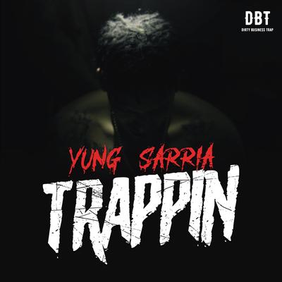 Trappin By Yung Sarria's cover