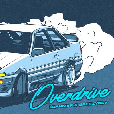 Overdrive By Luanmer, BreezyDev's cover