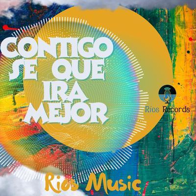 Contigo Se Que Ira Mejor By Rios Music's cover