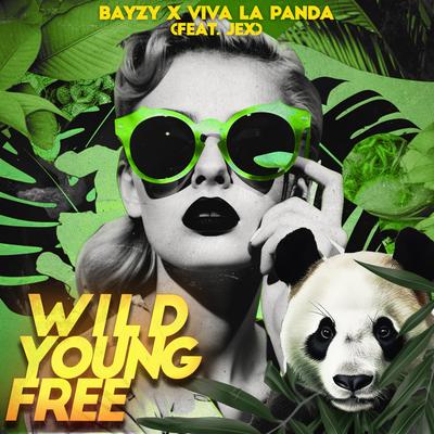 Wild young free By BAYZY, Viva La Panda, Jex's cover