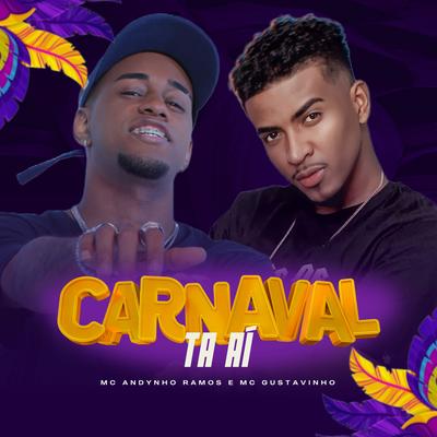 Carnaval Tá Aí By MC Gustavinho, Mc Andynho Ramos's cover