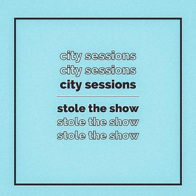 Stole The Show By City Sessions, Citycreed's cover