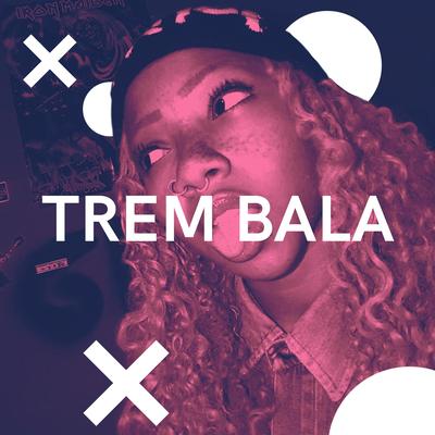 Trem Bala By dj leonardo rafael, slipmami's cover