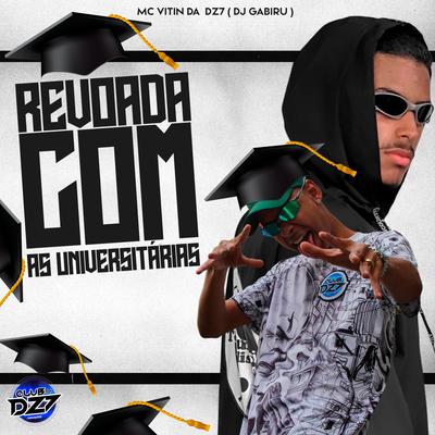 REVOADA COM AS UNIVERSITÁRIAS By MC VITIN DA DZ7, DJ GABIRU, CLUB DA DZ7's cover