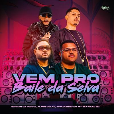 Vem pro Baile da Selva (feat. Dj Isaac 22)'s cover