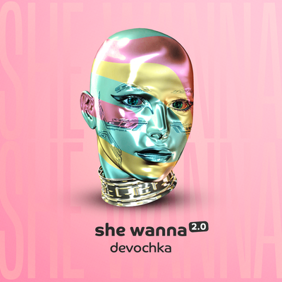 She Wanna 2.0 By Devochka's cover