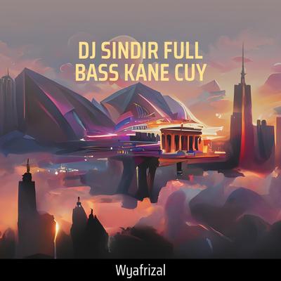 Dj Sindir Full Bass Kane Cuy By Wyafrizal's cover