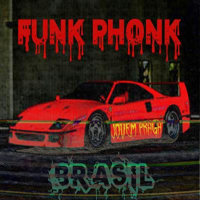 Funk Phonk Brasil By Jovem Praga's cover