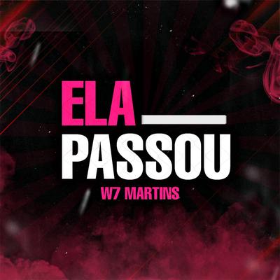 Ela Passou By W7 MARTINS's cover