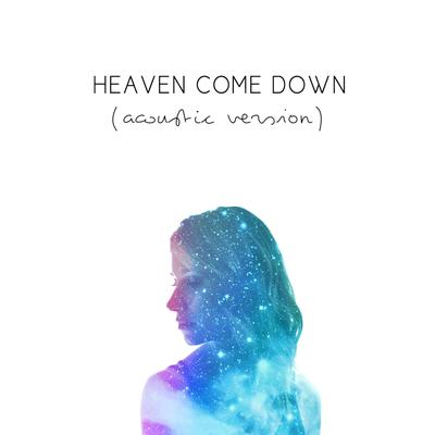 Heaven Come Down (Acoustic) By Becca Bradley's cover