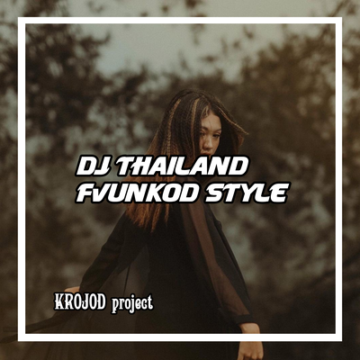 Dj Thailand Fvunkod Style (Remix)'s cover