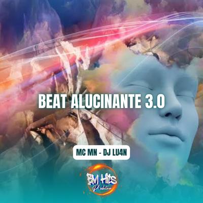 Beat Alucinante 3.0 By Dj lu4n, MC MN's cover