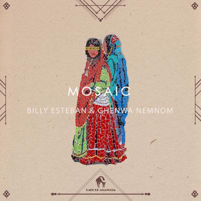 Mosaic (Yohan & David Remix) By Billy Esteban, Ghenwa Nemnom, Cafe De Anatolia, Yohan & David's cover