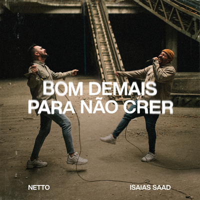 Bom Demais Para Não Crer By Netto, Isaias Saad's cover