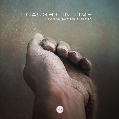 Caught in Time (Thomas Lemmer Remix) By SINE's cover