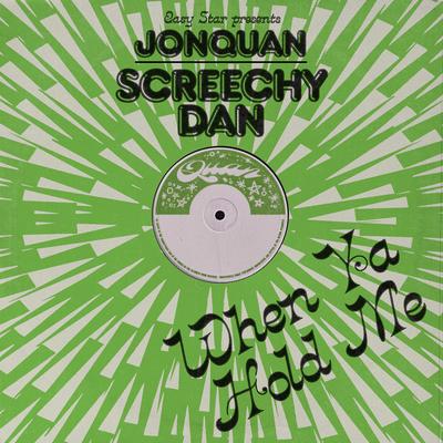 When Ya Hold Me By JonQuan, Screechy Dan's cover